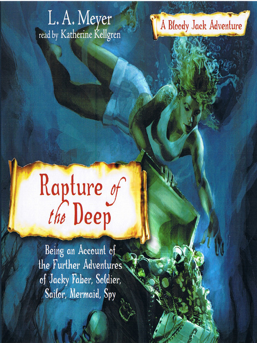 Title details for Rapture of the Deep: Being an Account of the Further Adventures of Jacky Faber, Soldier, Sailor, Mermaid, Spy by L. A. Meyer - Wait list